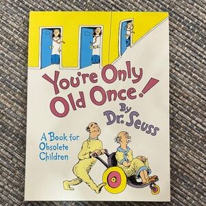 You're Only Old Once! by Dr. Seuss Book